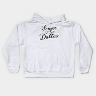 Forever i love Dallas Kids Hoodie